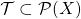 \mathcal T \subset \mathcal P(X)